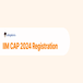 IIM CAP 2024 Registration Deadline Extended till January 31; Check Direct Link here